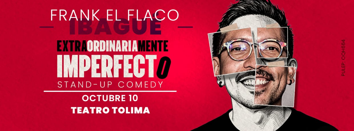 FRANK EL FLACO: EXTRAORDINARIAMENTE IMPERFECTO (IBAGUÉ)