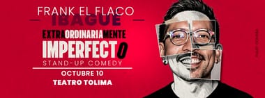 FRANK EL FLACO: EXTRAORDINARIAMENTE IMPERFECTO (IBAGUÉ)