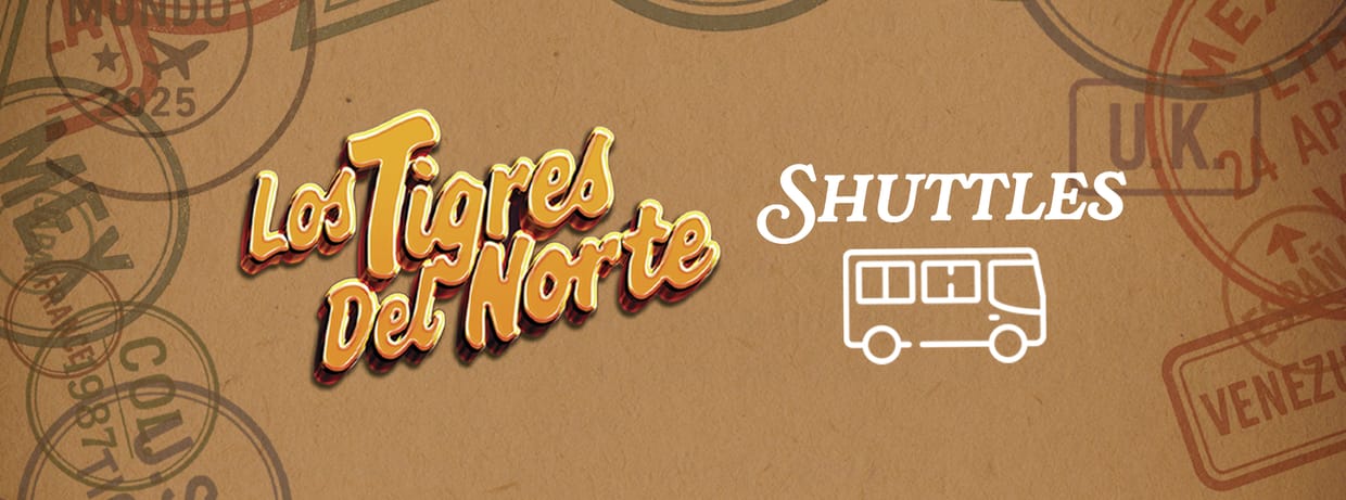 SHUTTLE TO LOS TIGRES EL NORTE 2026