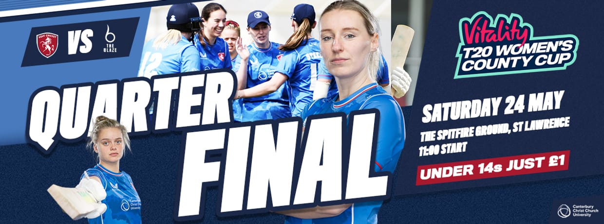 Vitality T20 Women's County Cup Quarter Final - Kent Women vs. The Blaze