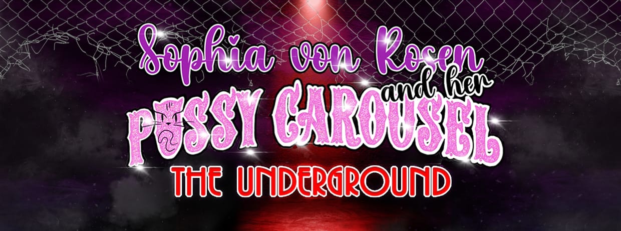 Sophia von Rosen and her Pussy Carousel - The Underground - 12.12.2026 - Stuttgart