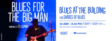 BLUES FOR THE BIG MAN - HOMENAJE A ED LOZANO