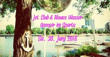 Jet Club & Blaues Wasser Openair im Sparta 