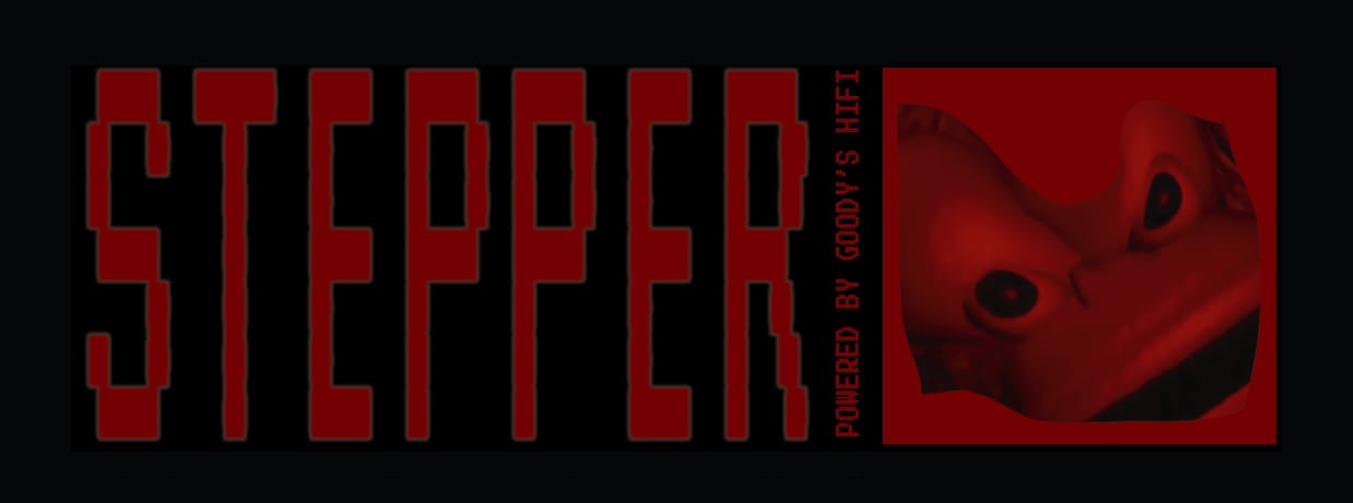 Goody’s HiFi presents STEPPER