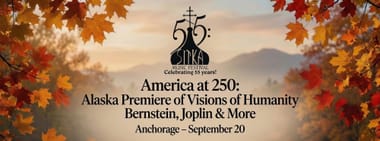 America at 250: Alaska Premiere of Visions of Humanity, Bernstein, Joplin & More