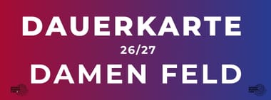 DAUERKARTE DAMEN FELD 26/27
