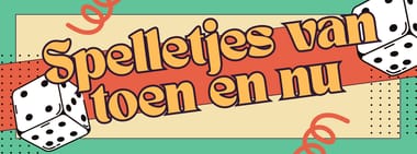 SPELLETJES VAN TOEN EN NU