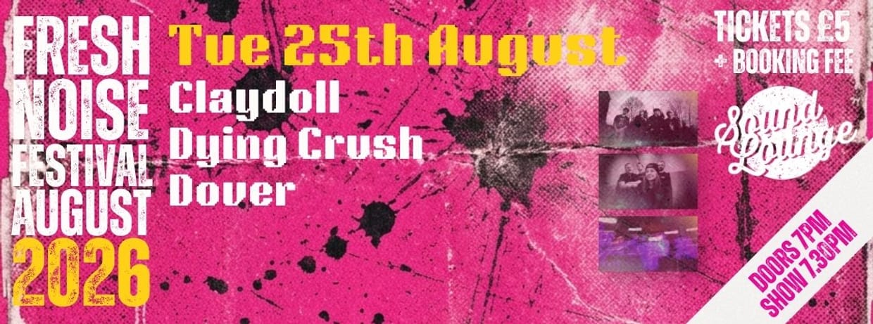 Fresh Noise Festival: Claydoll + Dying Crush + Dover