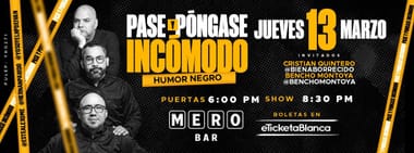 PASE Y PÓNGASE INCÓMODO: SHOW HUMOR NEGRO (NUEVA TEMPORADA)