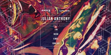 Knock x Waves presents: JULIAN ANTHONY (PIV / Slapfunk - NL)