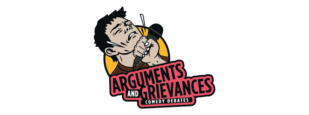 Arguments & Grievances Comedy Debates