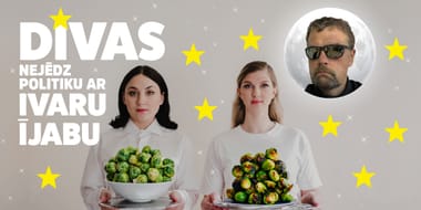 DIVAS NEJĒDZ POLITIKU ar Ivaru Ījabu