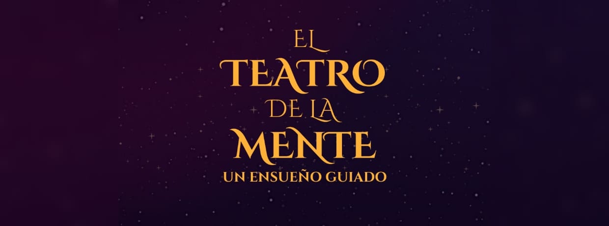 EL TEATRO DE LA MENTE. UN ENSUEÑO GUIADO