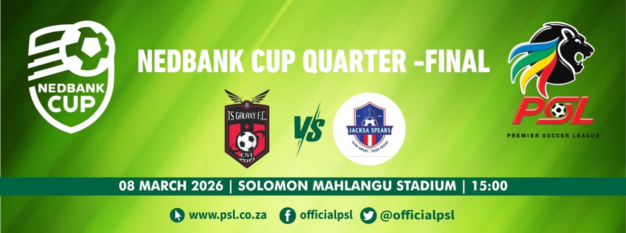 TS Galaxy FC vs Jacksa Spears FC (Nedbank Cup Quarter-Final)