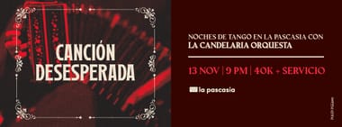 CANCION DESESPERADA, NOCHE DE TANGO EN LA PASCASIA CON LA CANDELARIA ORQUESTA