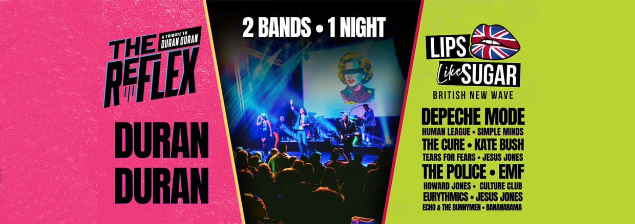 The Reflex (A Tribute to Duran Duran) & Lips Like Sugar