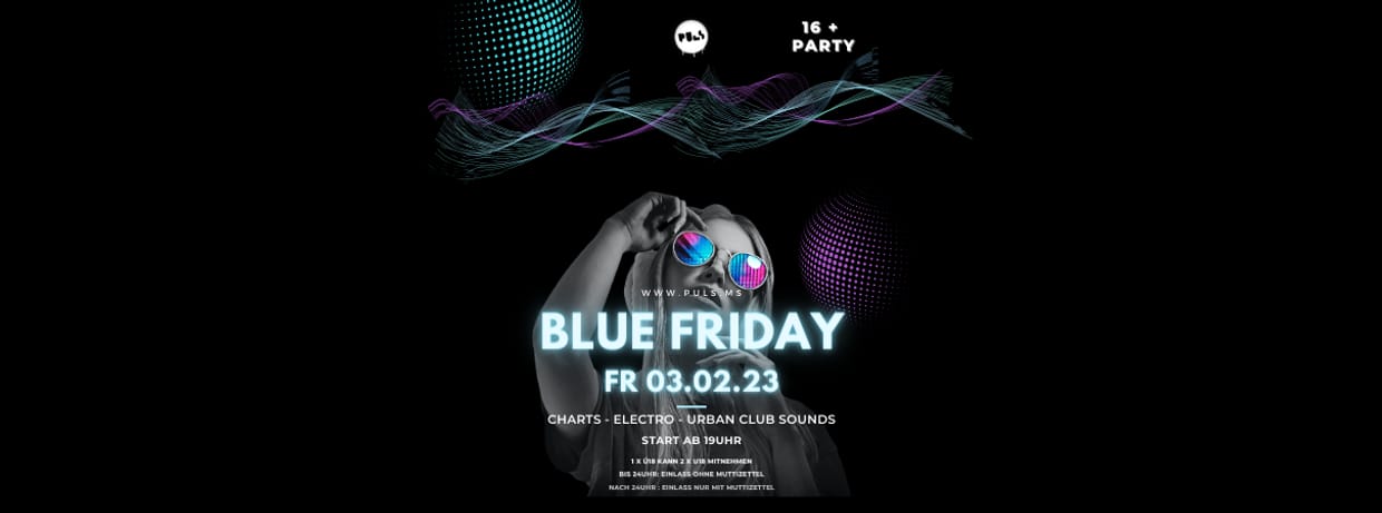 Blue Friday (16+) | 03.02.2023 | PULS Münster
