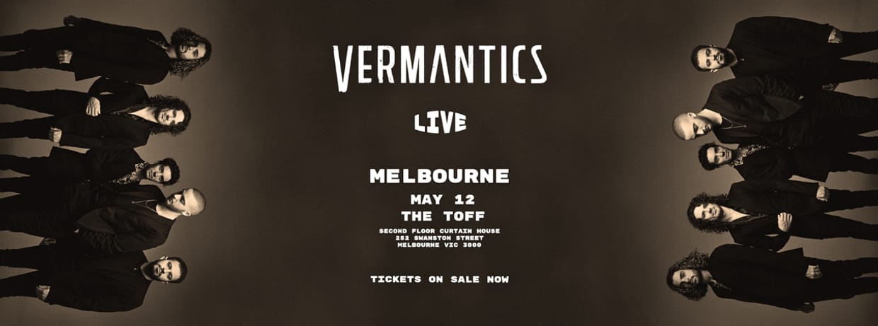 VERMANTICS LIVE IN MELBOURNE w/ LUNA VEXA