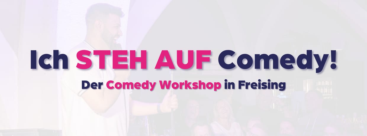 Ich steh auf Comedy – Stand-up Workshop & Auftritt in Freising