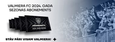 VALMIERA FC 2024. gada sezonas abonements