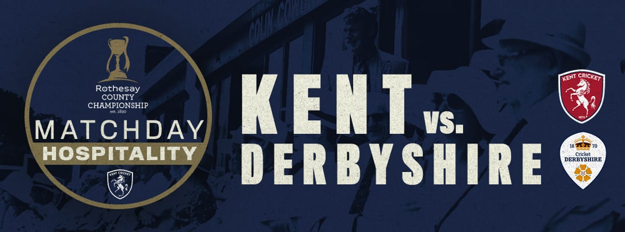 Matchday Hospitality - Kent vs. Derbyshire