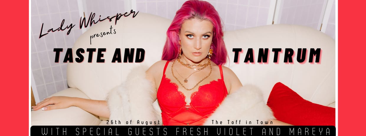 LADY WHISPER PRESENTS: TASTE AND TANTRUM