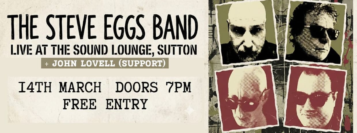 The Steve Eggs Band + John Lovell (support)