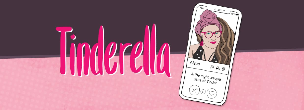 Tinderella & the Eight Unique uses of Tinder
