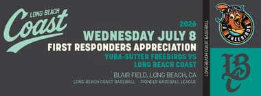 7/08/2026 Long Beach Coast vs. Yuba-Sutter Freebirds, First Responders Appreciation Night