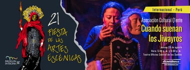 CUANDO SUENAN LOS JIWAYROS (PERU) - 21 Fiesta de las Artes Escénicas