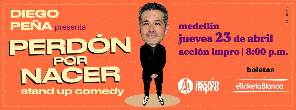 PERDÓN POR NACER STAND UP COMEDY - DIEGO PEÑA