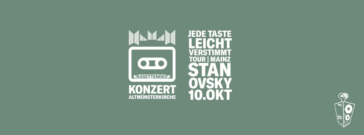 STANOVSKY /// JEDE TASTE LEICHT VERSTIMMT TOUR /// MAINZ