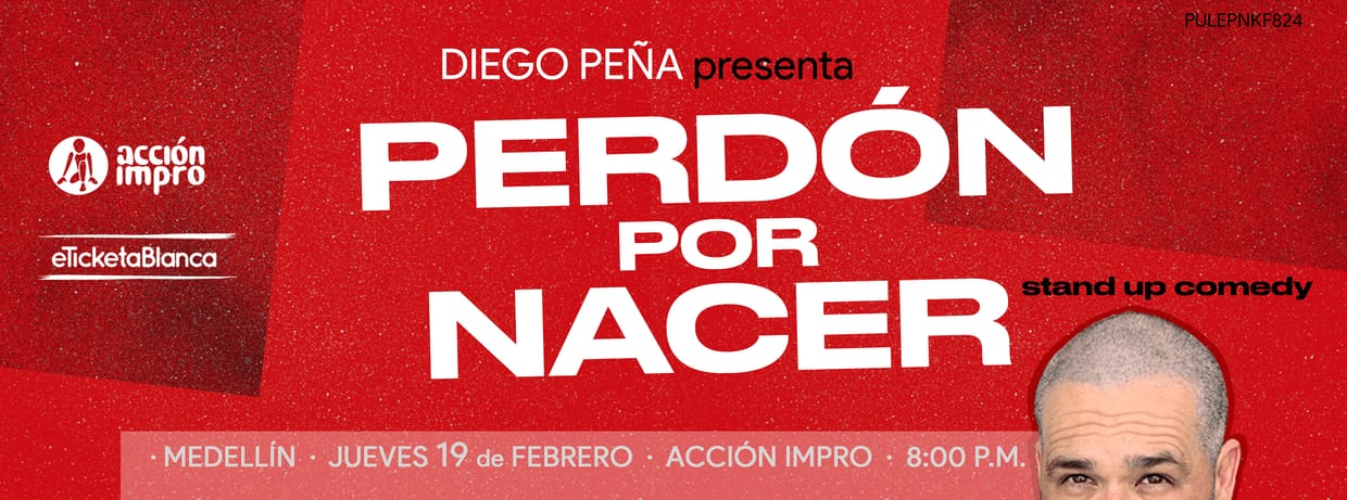 PERDÓN POR NACER STAND UP COMEDY - DIEGO PEÑA