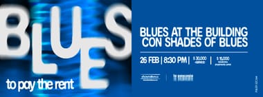 BLUES AT THE BUILDING CON SHADES OF BLUES PRESENTA: BLUES TO PAY THE RENT