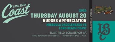 8/20/2026 Long Beach Coast vs. Missoula PaddleHeads, Nurses Appreciation Day