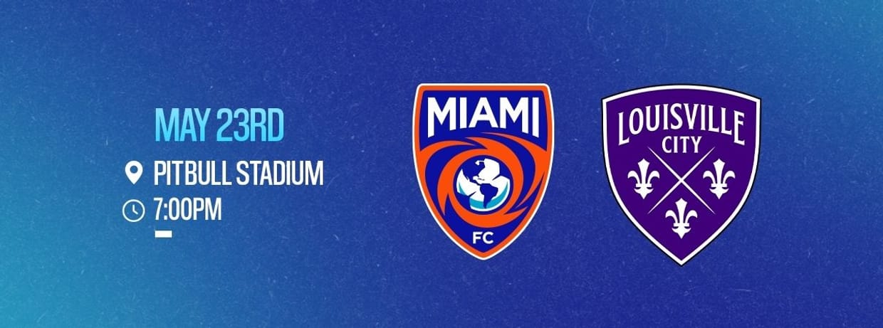 Match 6 - Miami FC vs. Louisville City FC