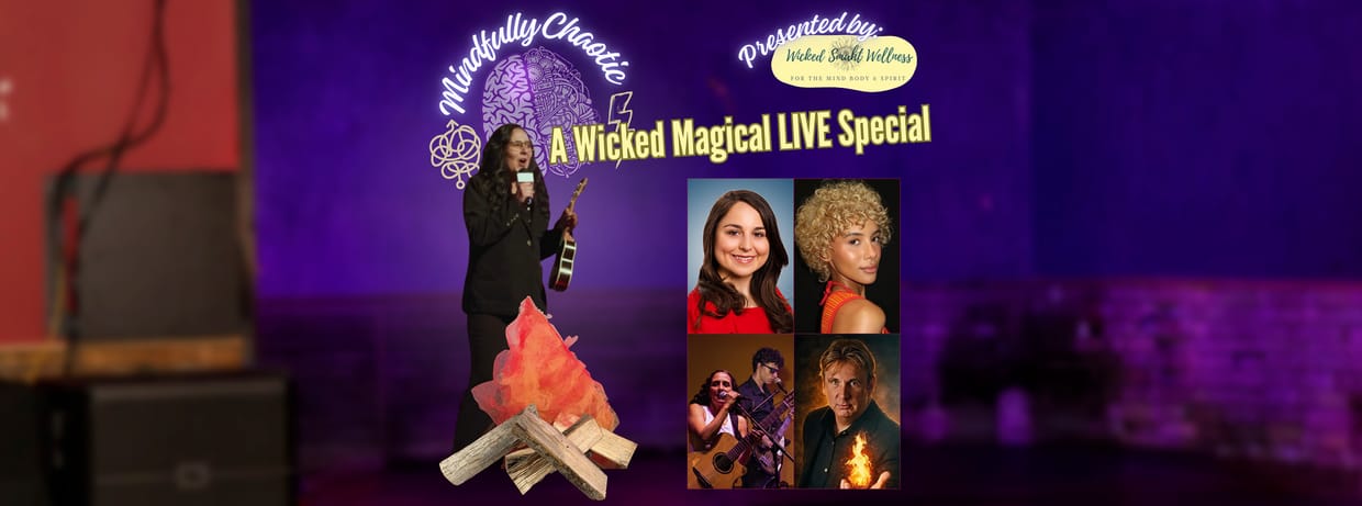 Mindfully Chaotic: A Wicked Magical Live Special