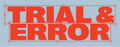 Trial & Error