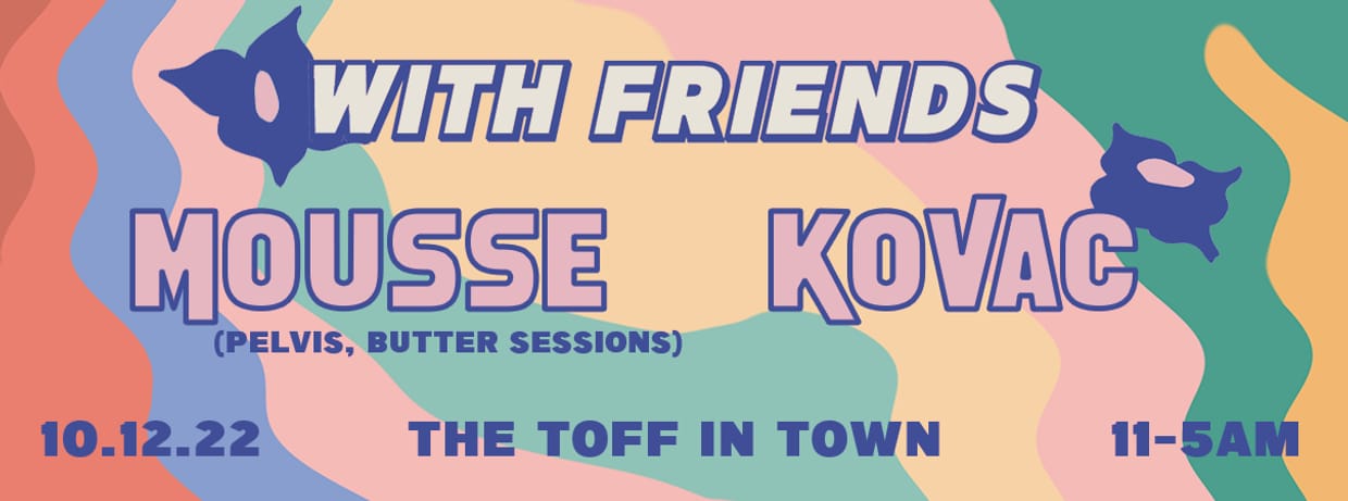 WITH FRIENDS ft. MOUSSE & KOVAC