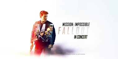 Mission: Impossible – Fallout – in Concert