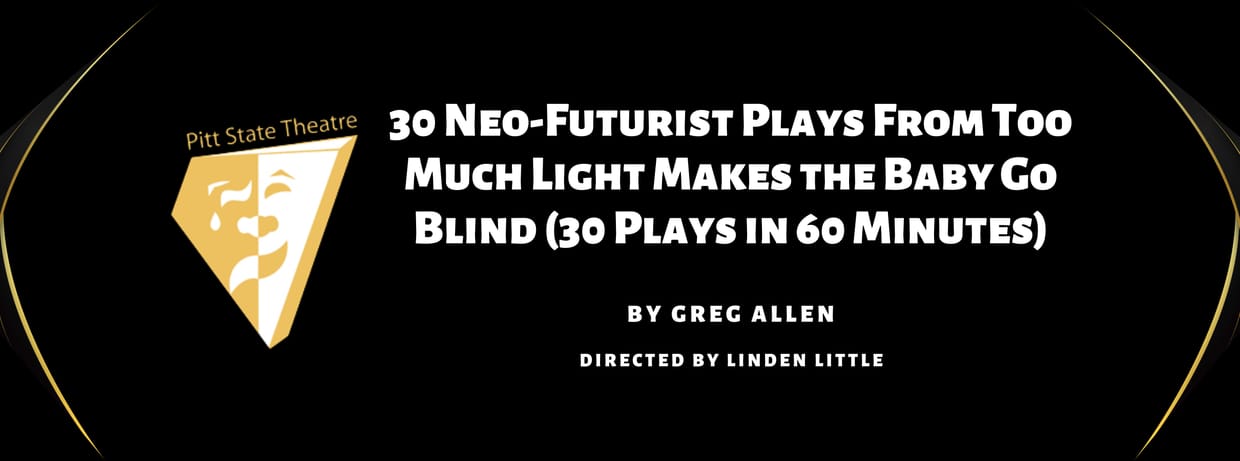 PSU Theatre Present: 30 Neo-Futurist Plays From Too Much Light Makes the Baby Go Blind Second Night