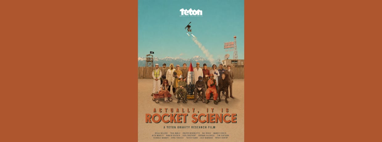 Teton Gravity Research presents 'Actually, It Is Rocket Science'
