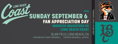 9/06/2026 Long Beach Coast vs. Modesto Roadsters, Fan Appreciation Day