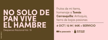 NO SOLO DE PAN VIVE EL HAMBRE, DESPENSA NACIONAL VOL.19 - FRUTOS DE MI TIERRA, HOMENAJE A TOMAS CARRASQUILLA: ANTIOQUIA,TIERRA DE BAJAS PASIONES