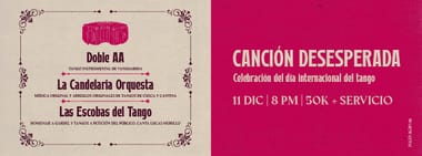 CANCIÓN DESESPERADA PRESENTA: CELEBRACION DEL DÍA INTERNACIONAL DEL TANGO CON DOBLE AA, LA CANDELARIA ORQUESTA Y LAS ESCOBAS DEL TANGO