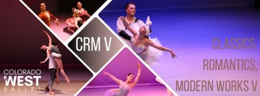 Classics, Romantics, and Modern Works Season V - Presented by Colorado West Ballet