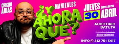 CHICHO ARIAS - ¿Y AHORA QUÉ? (MANIZALES)
