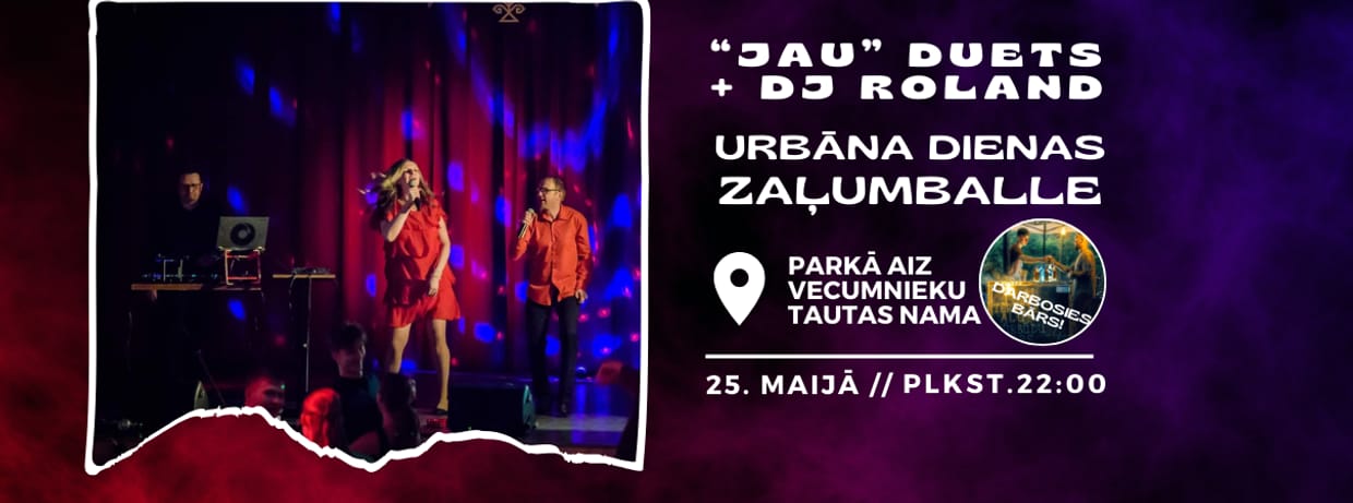 JAU duets + DJ Roland Vecumniekos 25. maijā