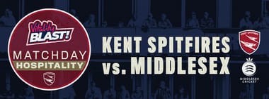 Matchday Hospitality - Kent Spitfires vs. Middlesex