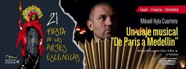 UN VIAJE MUSICAL "DE PARIS A MEDELLIN" (FR / COL) - 21 Fiesta de las Artes Escénicas